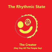 The Creator (Hey Hey All the People Say)
