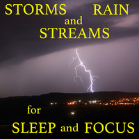Storms Rain and Streams for Sleep and Focus