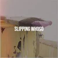 Slipping Whoso