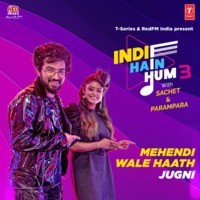 Mehendi Wale Haath-Jugni (From "Indie Hain Hum 3 With Sachet & Parampara")