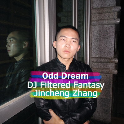 Odd Dream MP3 Song Download by DJ Filtered Fantasy Jincheng Zhang (Odd