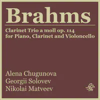 Brahms: Clarinet Trio a Moll (For Piano, Clarinet and Violoncello) [Op. 114]