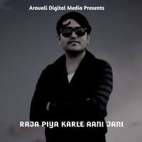 Raja Piya Karle Aani Jani