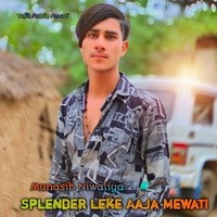 Splender leke Aaja Mewati