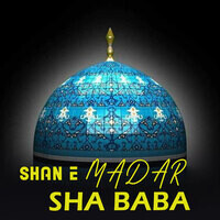 Shan e Madar Sha Baba