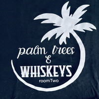 Palm Trees & Whiskeys