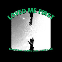 Loved Me First