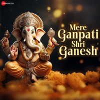 Mere Ganpati Shri Ganesh