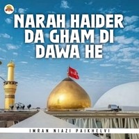 Narah Haider Da Gham Di Dawa He