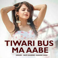 Tiwari Bus Ma Aabe