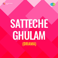 Satteche Ghulam (Drama)