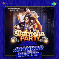 Bachcha Party - Jhankar Beats