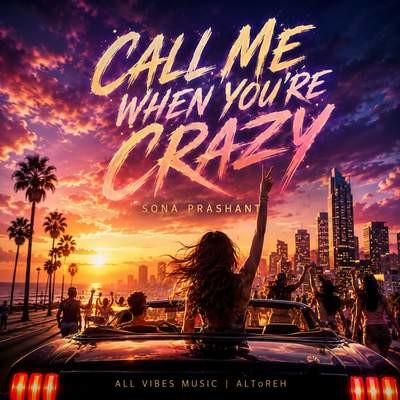 Call Me When You're Crazy