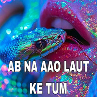 Ab Na Aao Laut Ke Tum