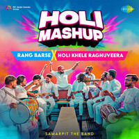 Rang Barse X Holi Khele Raghuveera (Holi Mashup)