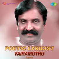 Poetic Lyricist - Vairamuthu