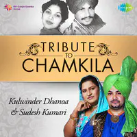 Tribute To Chamkila - Kulwinder Dhanoa And Sudesh Kumari
