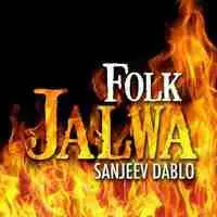 Folk Jalwa : Sanjeev Dabloo