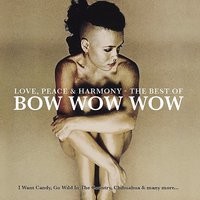 Love Peace Harmony The Best Of Bow Wow Wow Songs