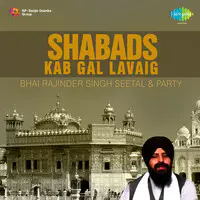 Kab Gal Lavaig - Shabads By Bhai Rajinder Singh Sheetal 