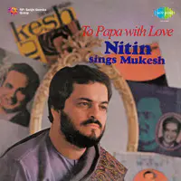 To Papa With Love - Nitin Sings Mukesh