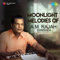 Moonlight Melodies of A. M. Rajah - Kannada