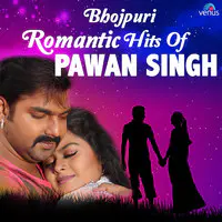Bhojpuri Romantic Hits Of Pawan Singh