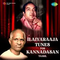 Ilaiyaraaja Tunes for Kannadasan