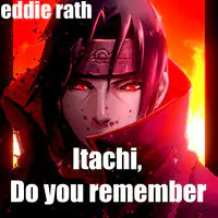 Itachi , Do You Remember