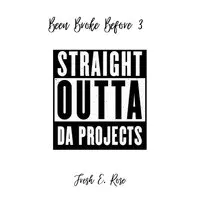 Been Broke Before 3 - Straight Outta da Projects