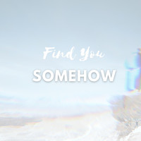 Find You Somehow