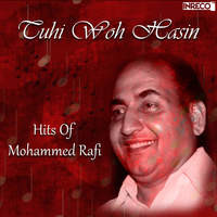 Tuhi Woh Hasin - Hits Of Mohammed Rafi