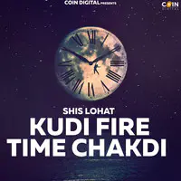Kudi Fire Time Chakdi