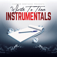 Hammer Brothers Presents - Write to These Instrumentals