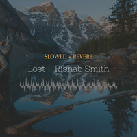 Lost (Slowed + Reverb)