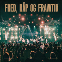 Fred, Håp Og Framtid (Live)