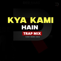 Kya Kami Hain (Trap Mix)