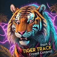 Tiger Track (Crowd Control), Pt. 2