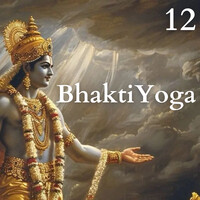 12 BhaktiYoga