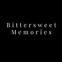 Bittersweet Memories