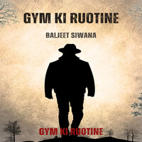 Gym ki ruotine Baljeet Siwana