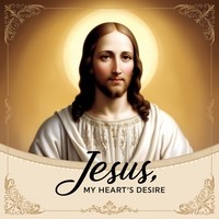 Jesus, My Heart's Desire