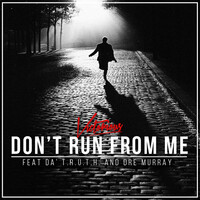 Don't Run from Me (feat. Da' T.r.u.t.h. & Dre Murray)
