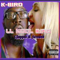 Ll Kool Bird (Chopped & Screwed)