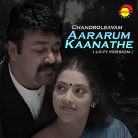 Aararum Kaanathe (Lo-Fi Version) (From "Chandrolsavam")