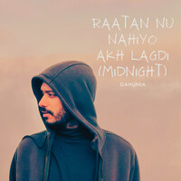 Raatan Nu Nahiyo Akh Lagdi (Midnight)