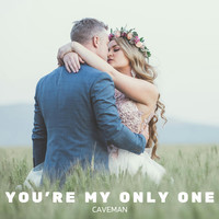 You're My Only One