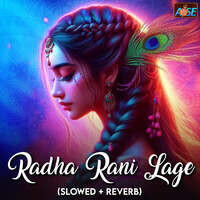 Radha Rani Lage (Slowed + Reverb)