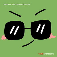 Stellive vol.50 | BIRTH OF THE GROOVEDUREUP