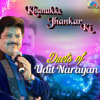 Khanak Jhankar Ki Duets Of Udit Narayan